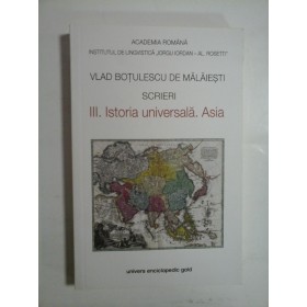   SCRIERI  III.  ISTORIA  universala.  ASIA  -  VLAD  BOTULESCU  DE  MALAIESTI  
